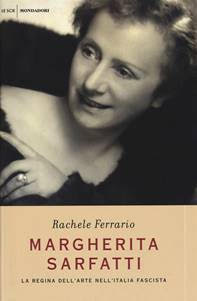 Margherita Sarfatti. La regina dell’arte nell’Italia fascista